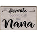 My Favorite People Call Me Nana Block 2.75" x 4.25"